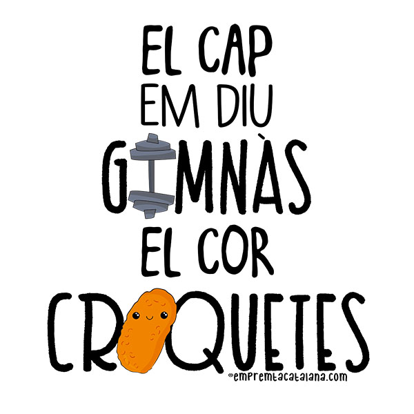 El cap em diu gimnàs el cor croquetes