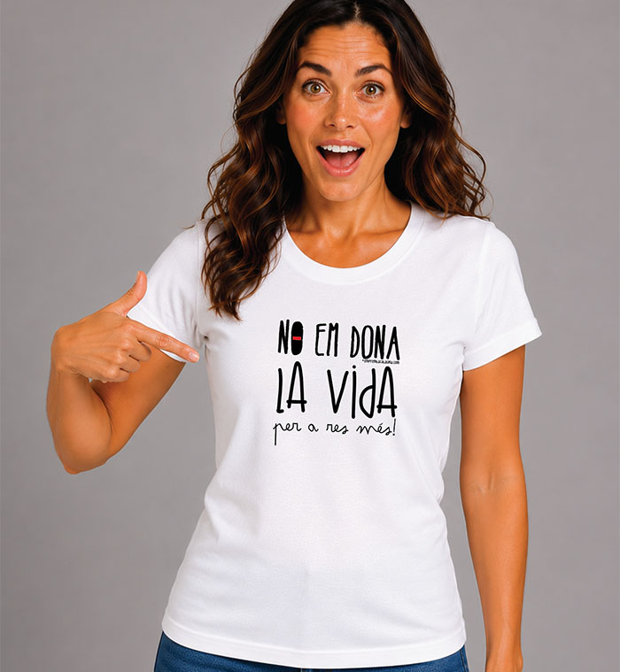 Samarreta dona no em dona la vida en catala